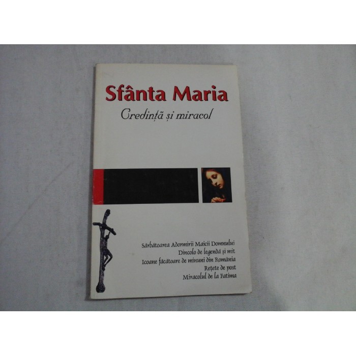 SFANTA MARIA - CREDINTA SI MIRACOL SFANTA MARIA - CREDINTA SI MIRACOL